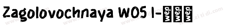 Zagolovochnaya W05 I字体转换